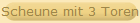 Scheune mit 3 Toren